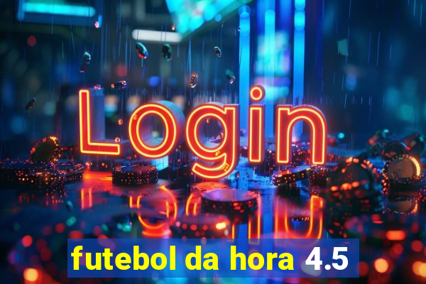 futebol da hora 4.5